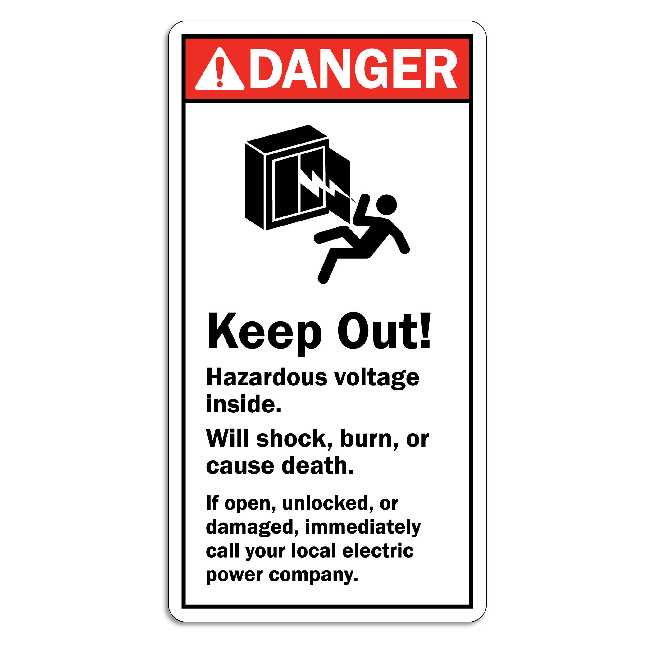 A rectangular label reading, "Danger. Keep Out. Hazardous voltage inside. Will shock, burn or cause death."