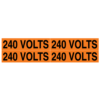 A rectangular voltage marker reading, "240 Volts", 4 times, in Black letters on an Orange background.